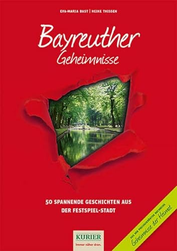 Bayreuther Geheimnisse: 50 Spannende Geschichten aus der Festspiel-Stadt von Bast Medien GmbH